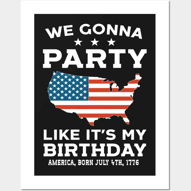 We Gonna Party Like It's My Birthday America 1776 Wall Art by Eugenex